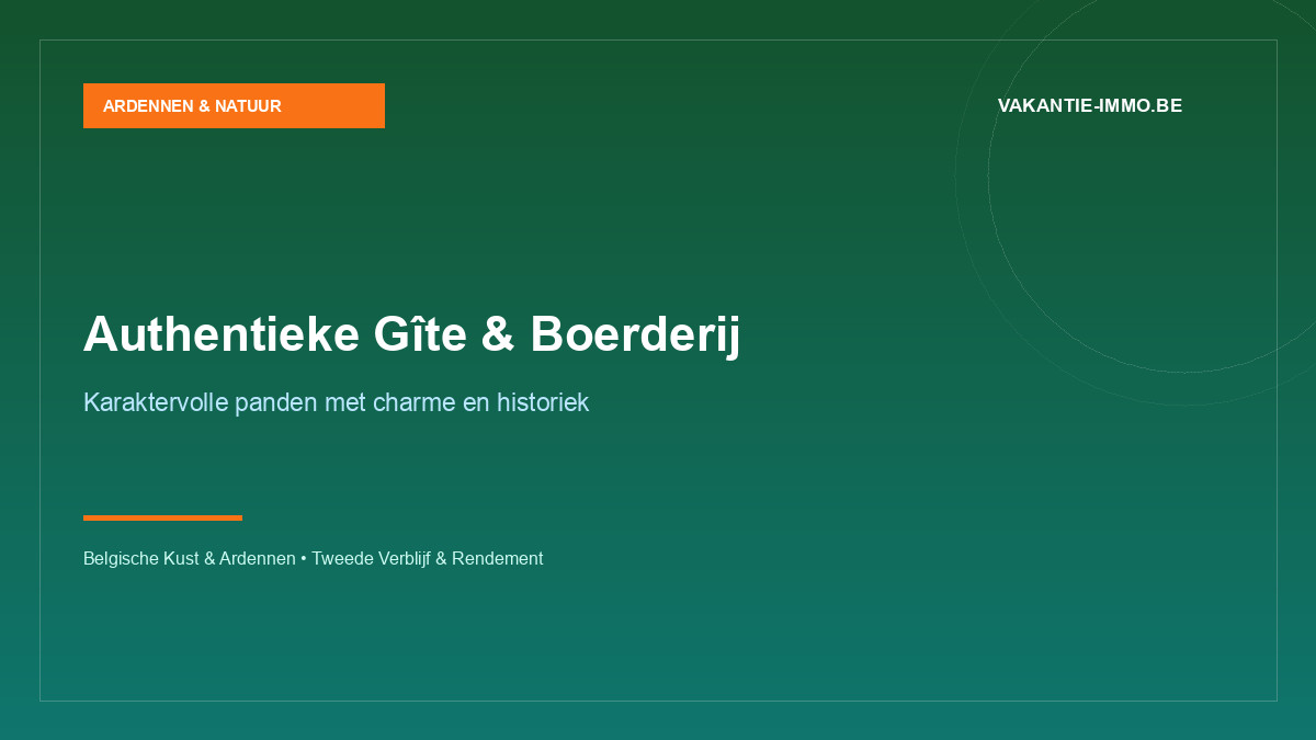 Vakantieboerderij of authentieke gîte kopen in België: charme en regelgeving