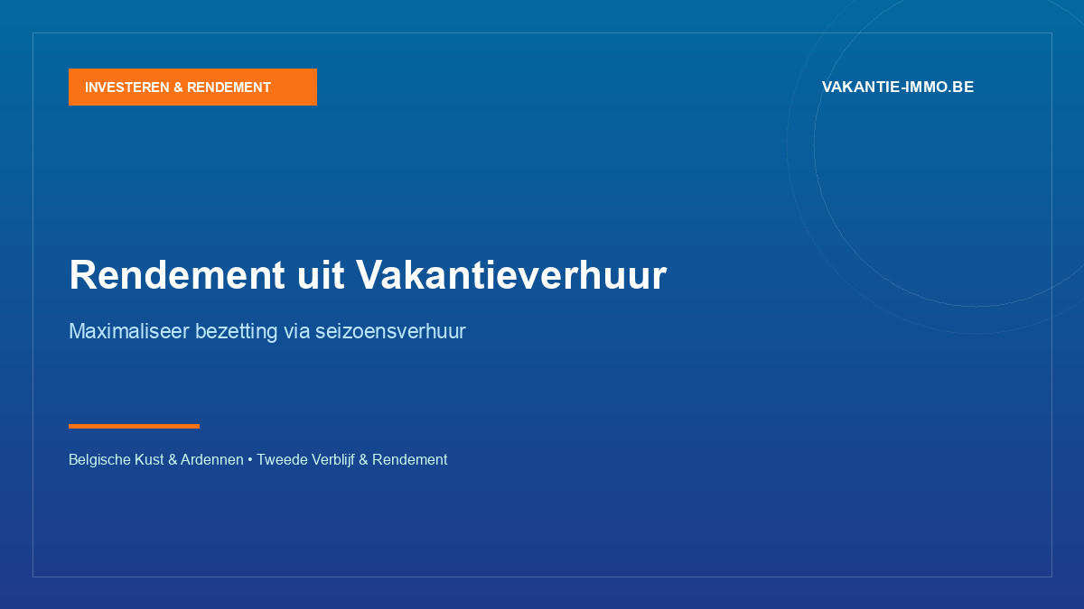 Vakantieverhuur: hoe maximaliseert u het nettorendement via seizoensverhuur?